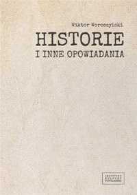 Historie i inne opowiadania - Wiktor Woroszylski