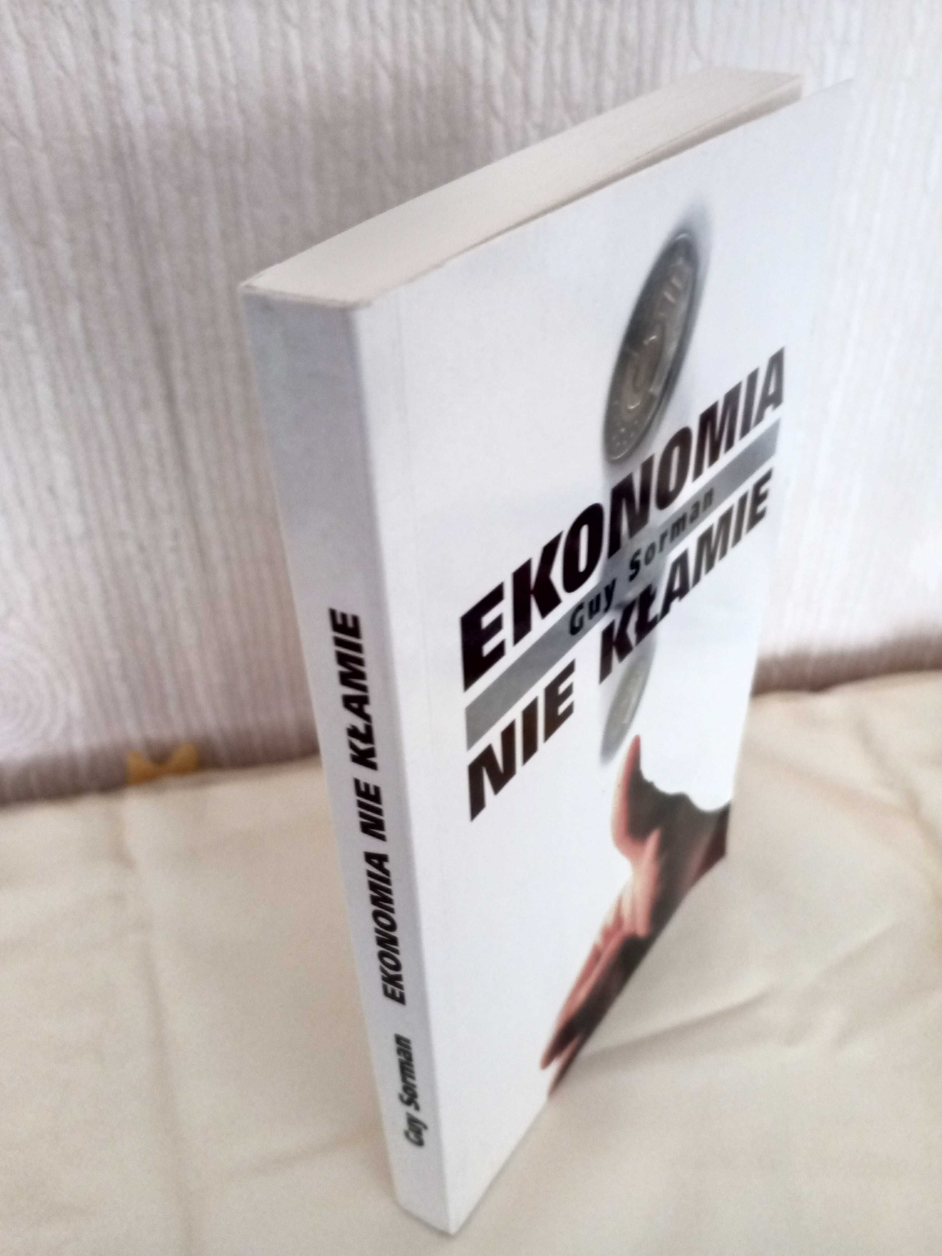EKONOMIA NIE KŁAMIE - Guy Sorman Nauki społeczne