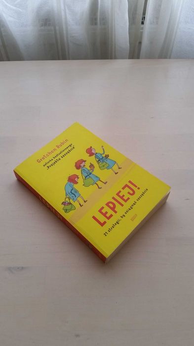 Książka "Lepiej! 21 strategii, by osiągnąć szczęście" Gretchen Rubin