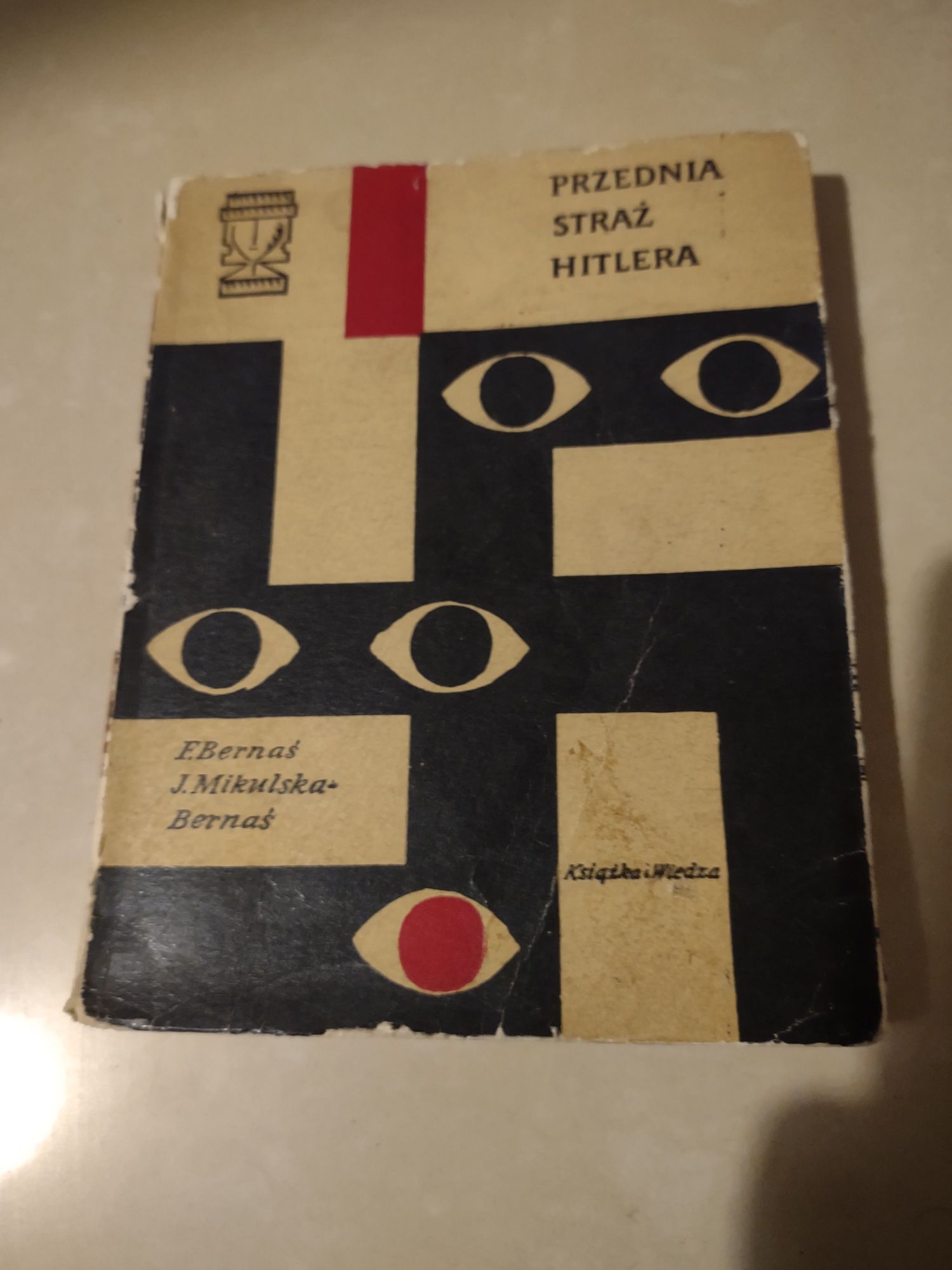 Przednia Straż Hitlera  E.Bernaś  J.Mikulska B. Wydawnictwo KiW 1964