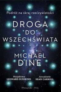 Droga do Wszechświata - Michael Dine, Urszula Seweryńska, Mariusz Sew