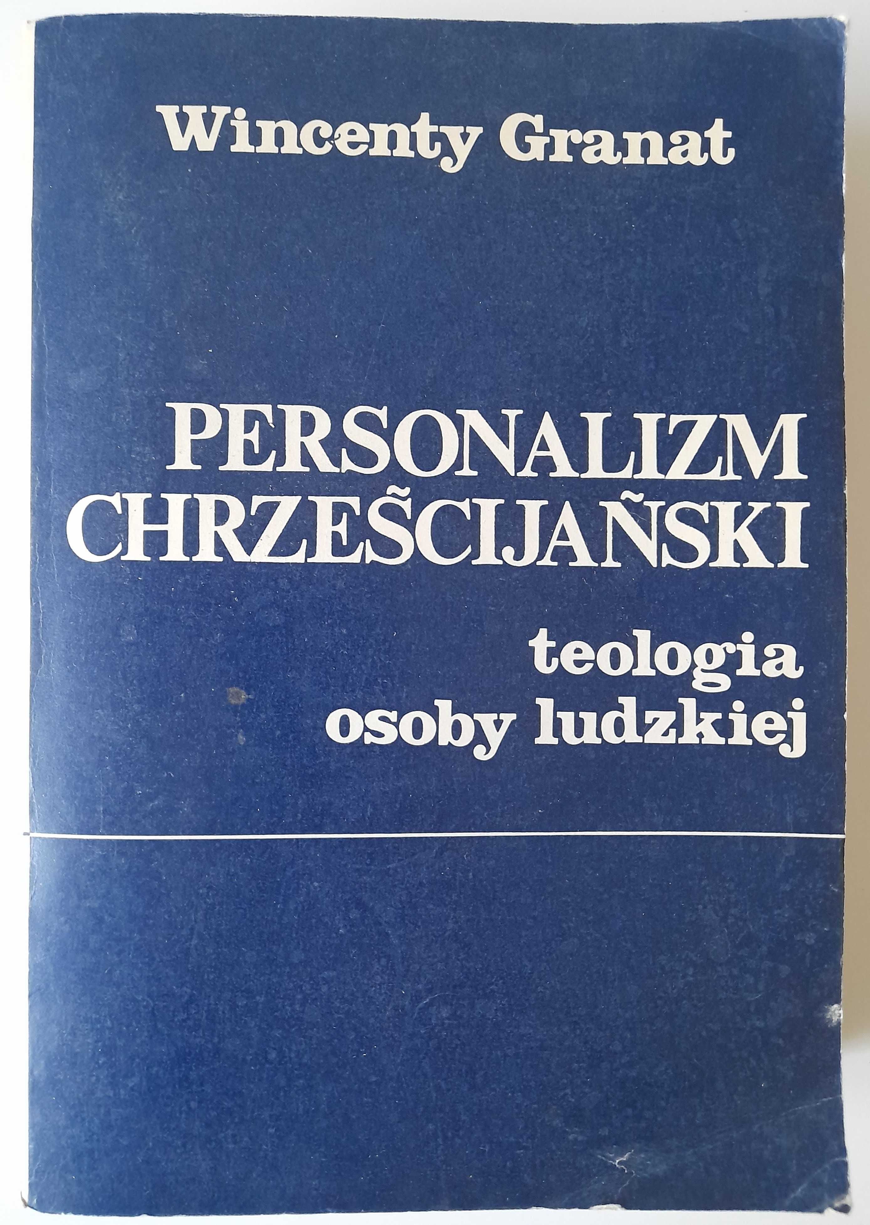 Personalizm chrześcijański - teologia osoby ludzkiej Wincenty Granat