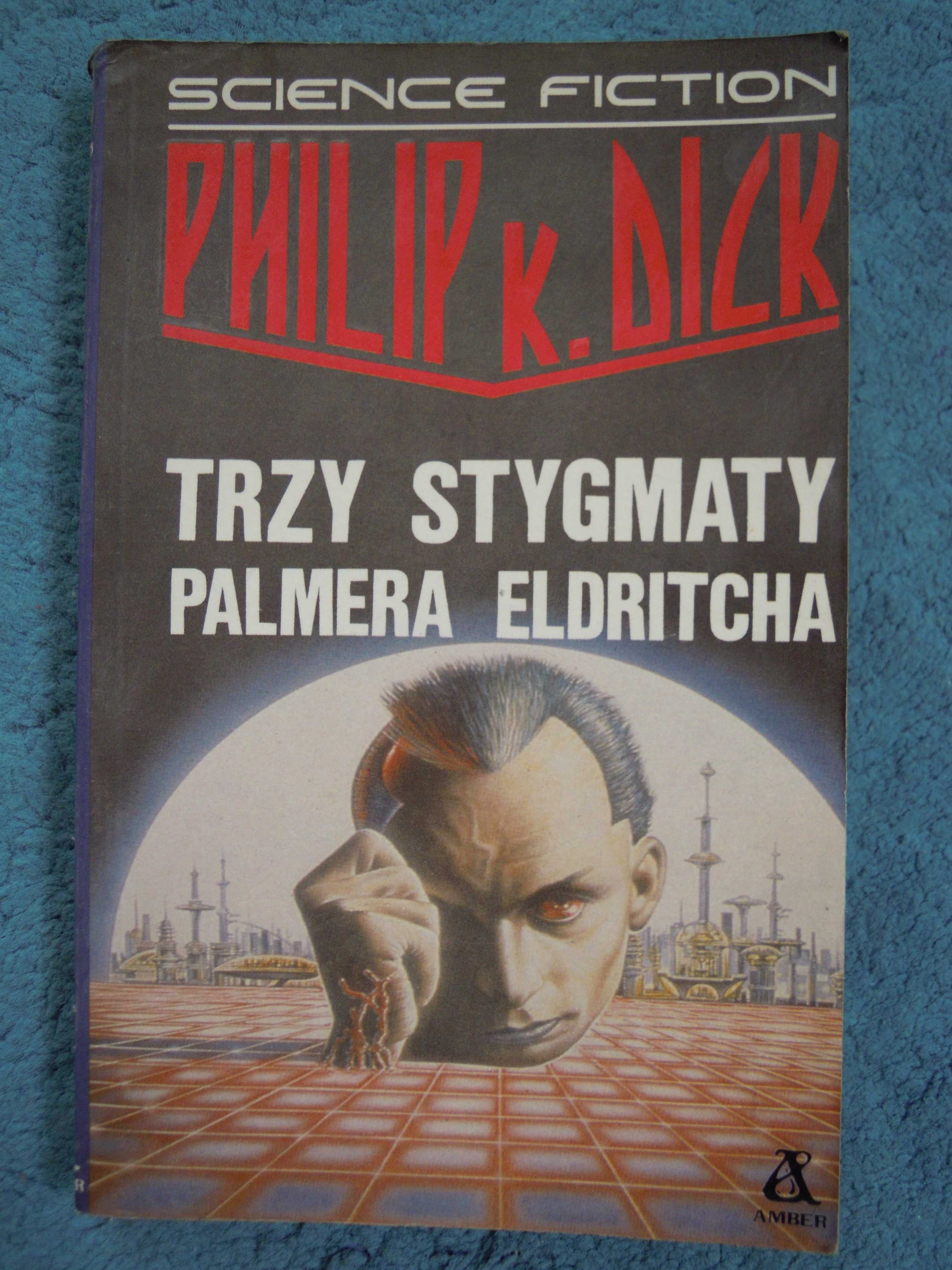 "Trzy stygmaty Palmera Eldritcha" Philip K. Dick