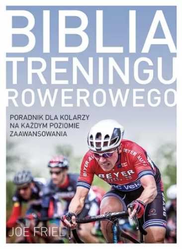Biblia treningu rowerowego - Joe Friel, Piotr Pazdej