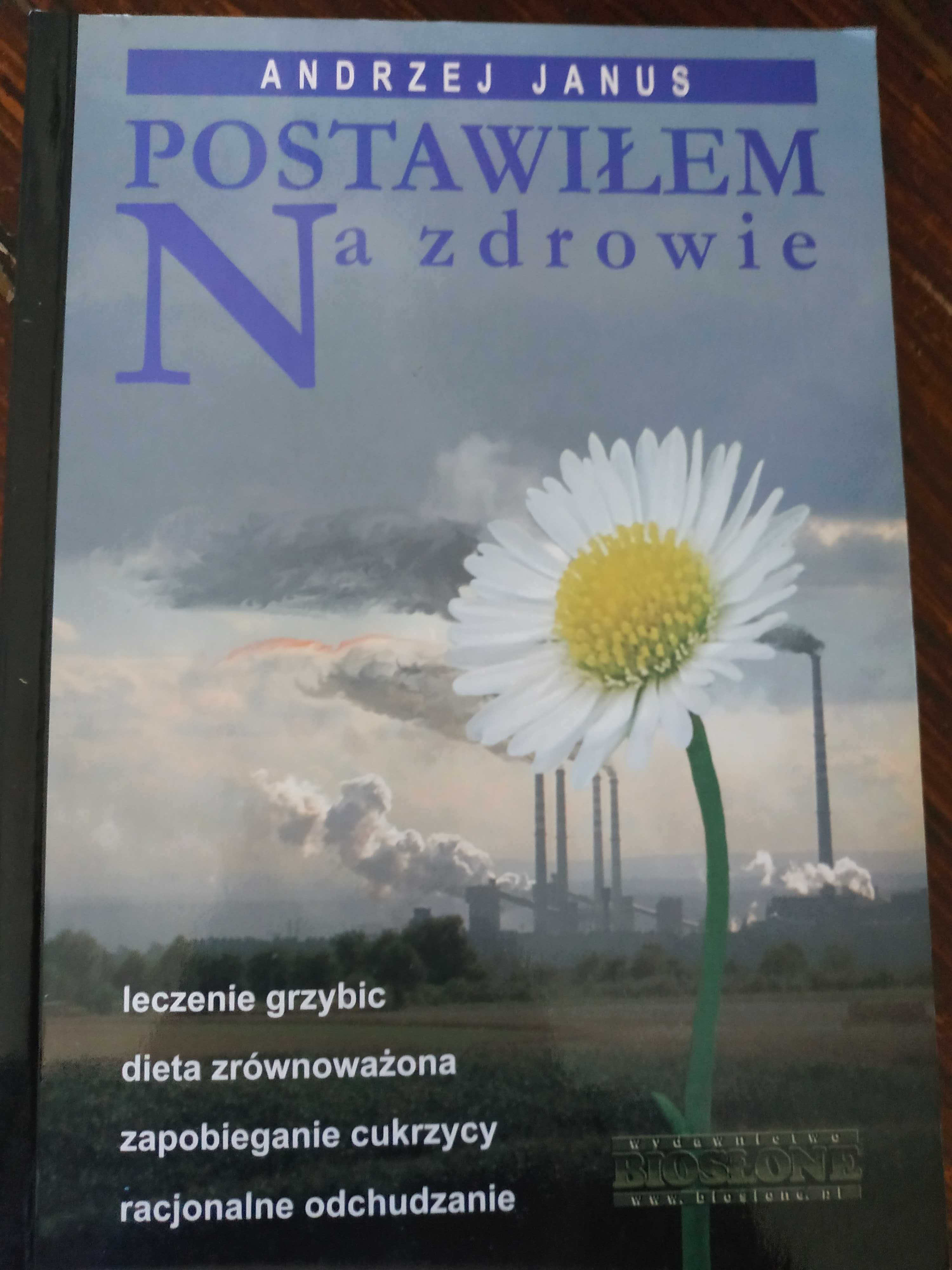 Postawiłem na zdrowie Andrzej Janus książka