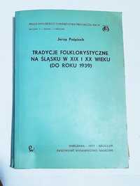 Jerzy Pośpiech tradycje folklorystyczne na Śląsku w XIX i XX  H168