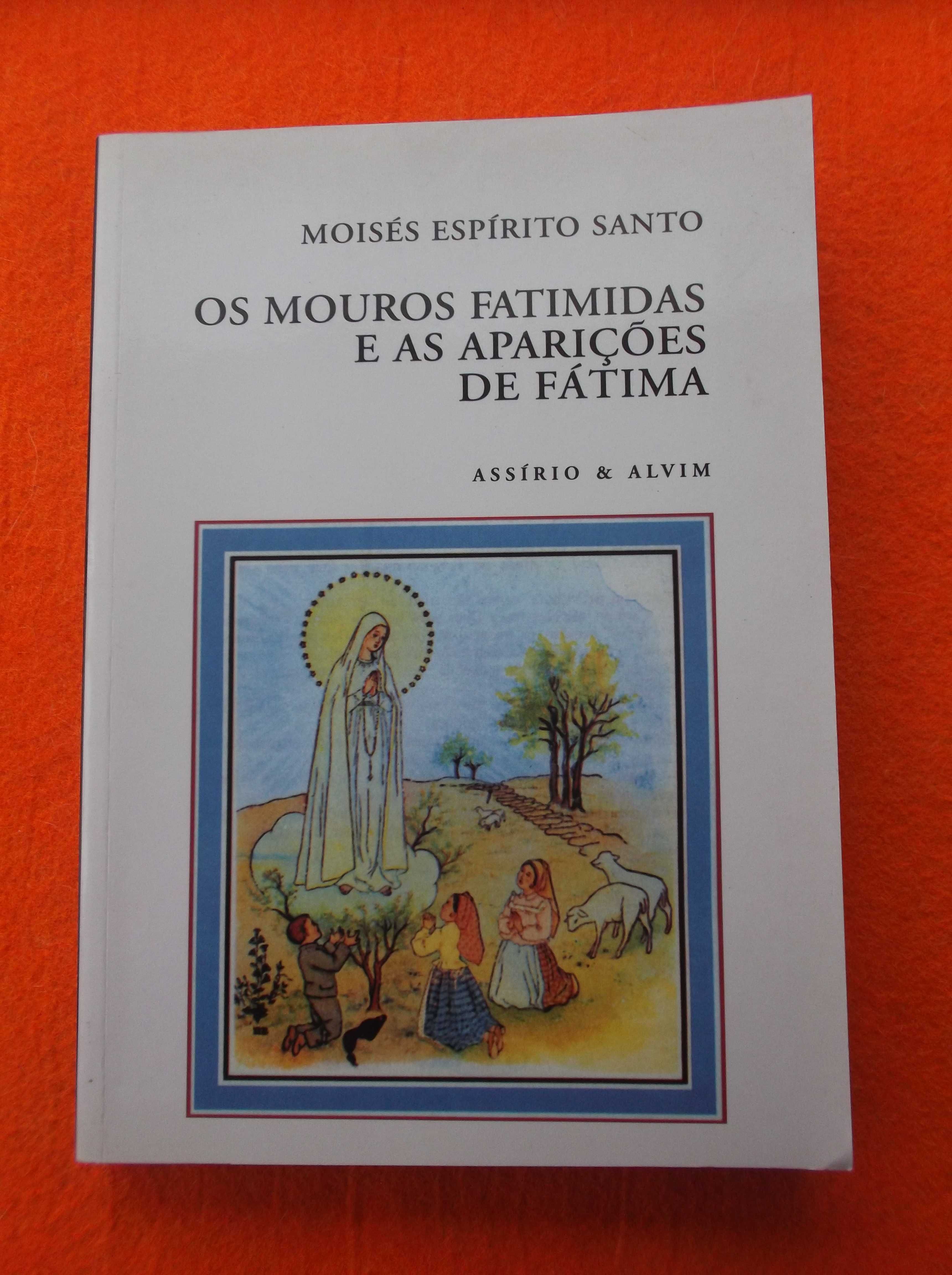 Os Mouros Fatimidas e as Aparições de Fátima - Moisés Espírito Santo