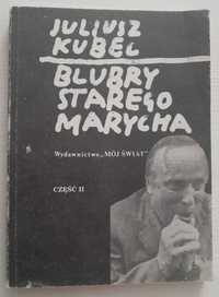 Blubry starego Marycha część II Juliusz Kubel