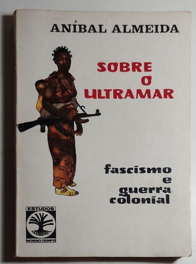 Sobre o Ultramar, Fascismo e Guerra Colonial - Aníbal Almeida (1974)