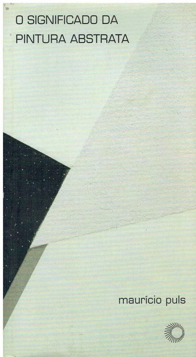 11656

O Significado a Pintura Abstrata
por Maurício Puls