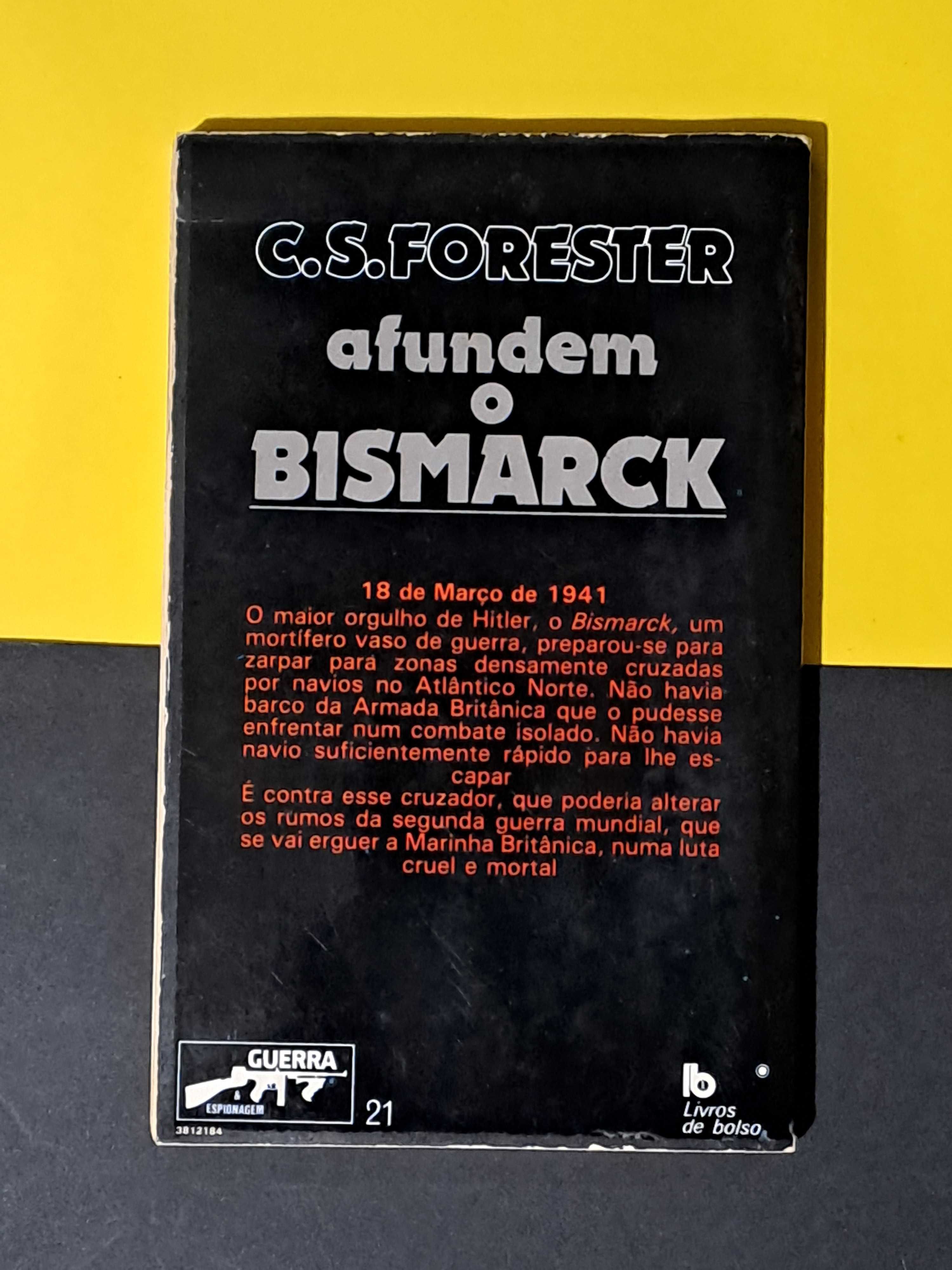 C. S. Forrester - Afundem o Bismarck (Col. Guerra e Espionagem 21)