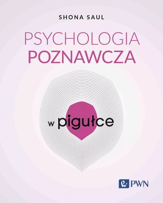 Psychologia Poznawcza W Pigułce Shona Saul Nowa
