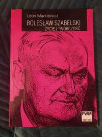 Leon Markiewicz - Bolesław Szabelski życie i twórczość