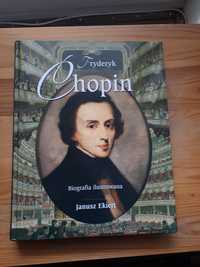 Janusz Ekiert "Fryderyk Chopin biografia ilustrowana"