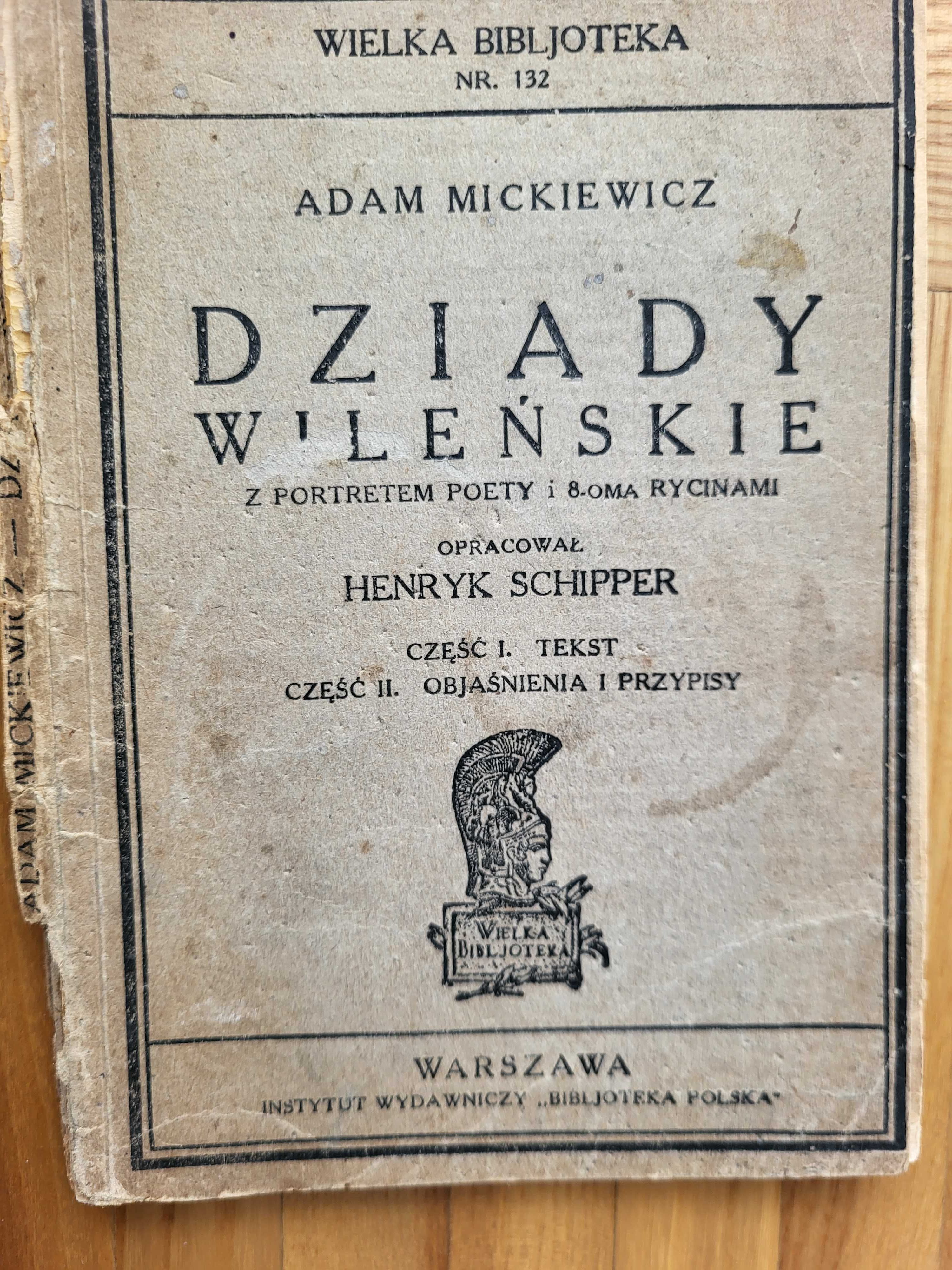 Dziady Wileńskie Adam Mickiewicz , oprac.Henryk Schipper cz.1,2 1928 r