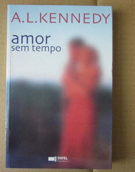 A. L. Kennedy - AMOR SEM TEMPO