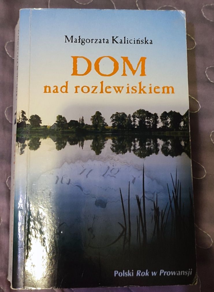 Dom na rozlewiskiem i Powroty nad rozlewiskiem Dorota Kalicińska