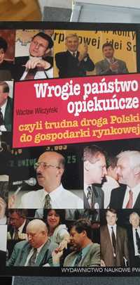 Wrogie państwo opiekuńcze czyli droga polski do gospodarki rynkowej