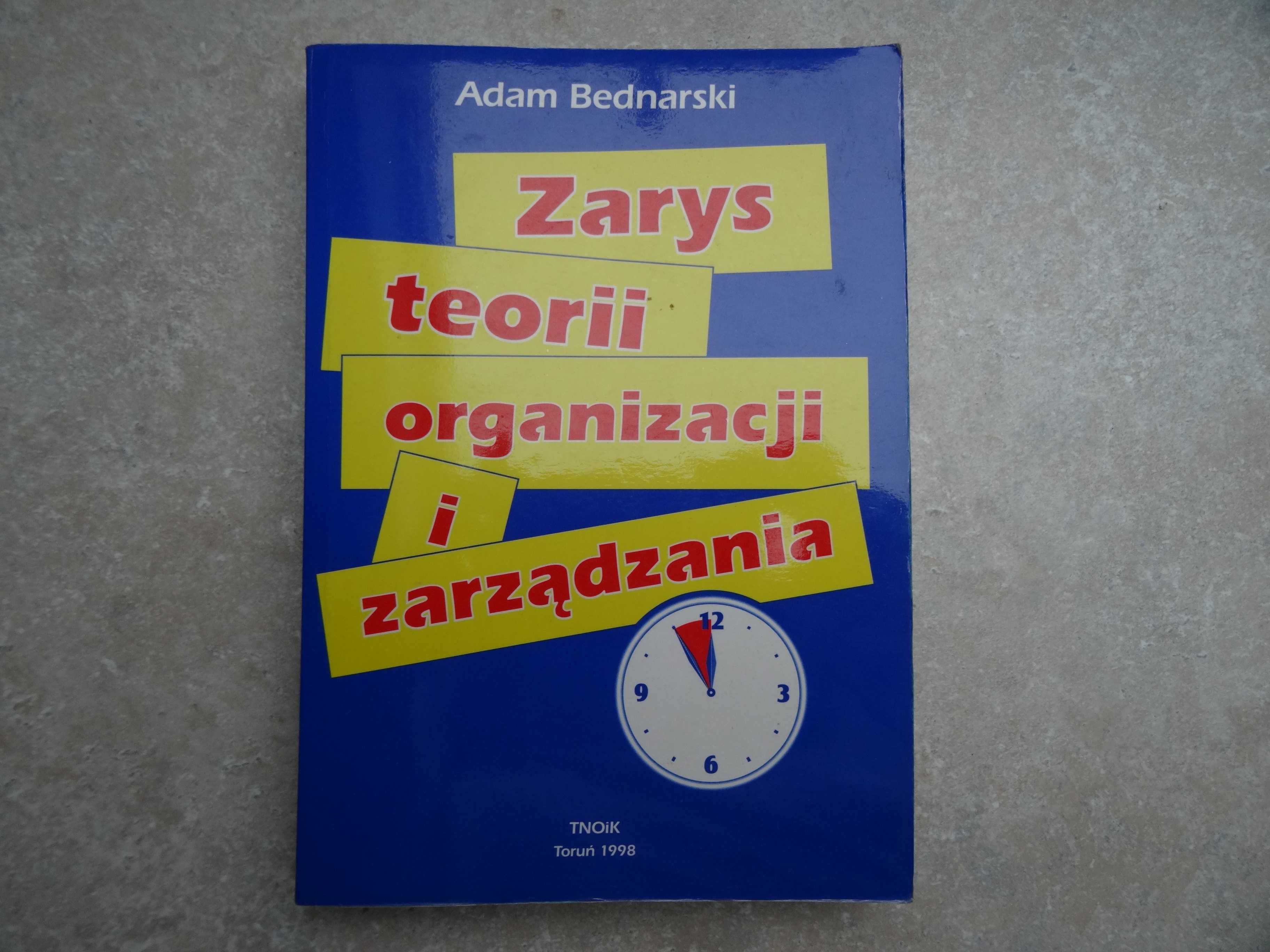 Zarys teorii organizacji i zarządzania. Adam Bednarski