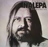 Tadeusz Nalepa - To Mój Blues _ 2 x LP