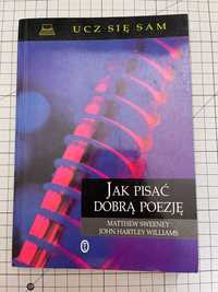 Jak pisać dobra poezję - Matthew Sweeney, John Hartley Williams