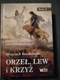 "Orzeł, lew i krzyż" Wojciech Roszkowski