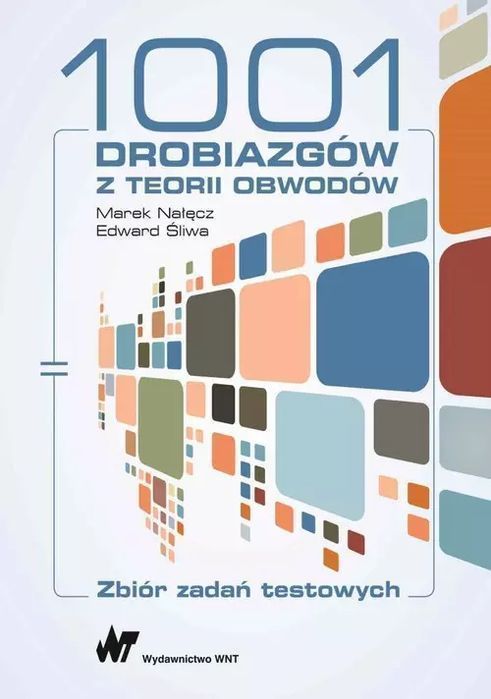 1001 Drobiazgów Z Teorii Obwodów Marek Nałęcz, Edward Śliwa