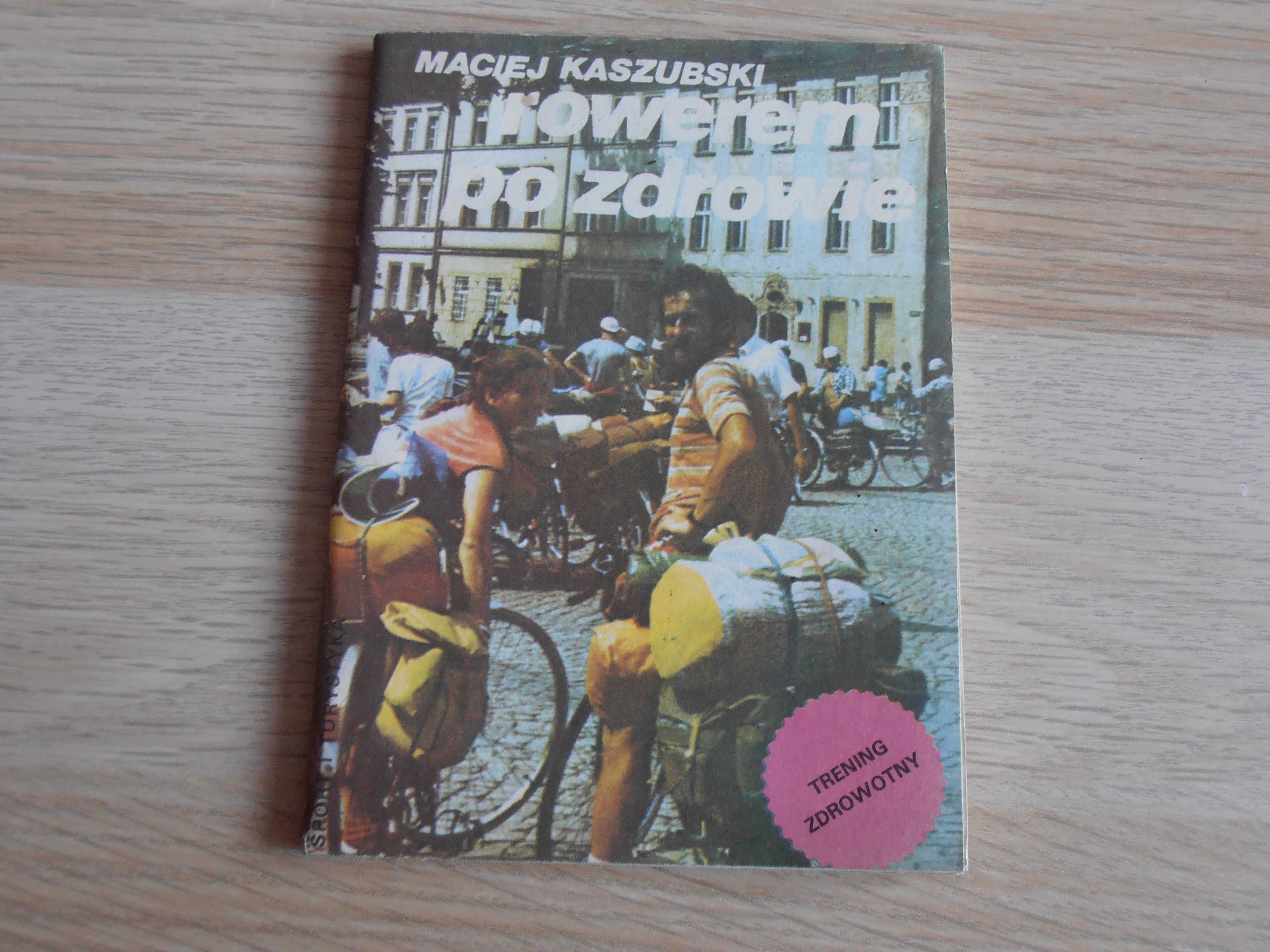 Rowerem po zdrowie - Maciej Kaszubski