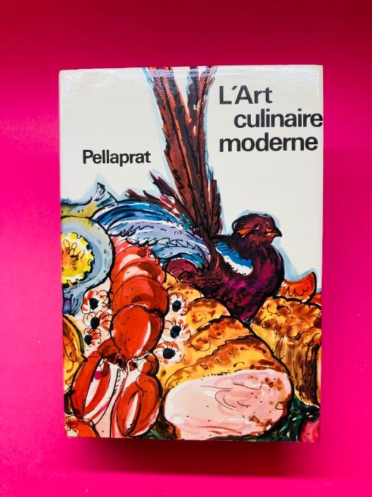 L'Art Culinaire Moderne - Henri-Paul Pellaprat