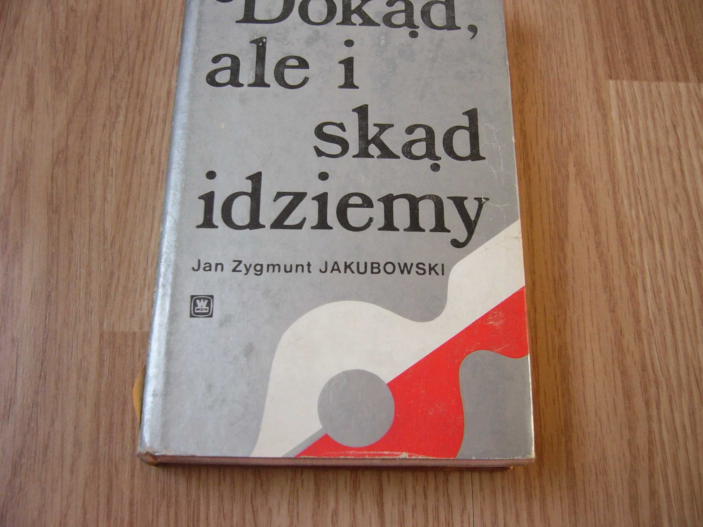 Dokąd, ale i skąd idziemy   Jan Jakubowski