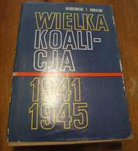 Włodzimierz T. Kowalski Wielka Koalicja 1941- 1945