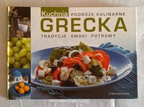 Kuchnia grecka. Podróże kulinarne. Tradycje smaki potrawy  przepisy