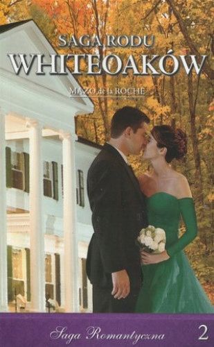 Saga Rodu Whiteoaków. Tom 2 Mazo De La Roche