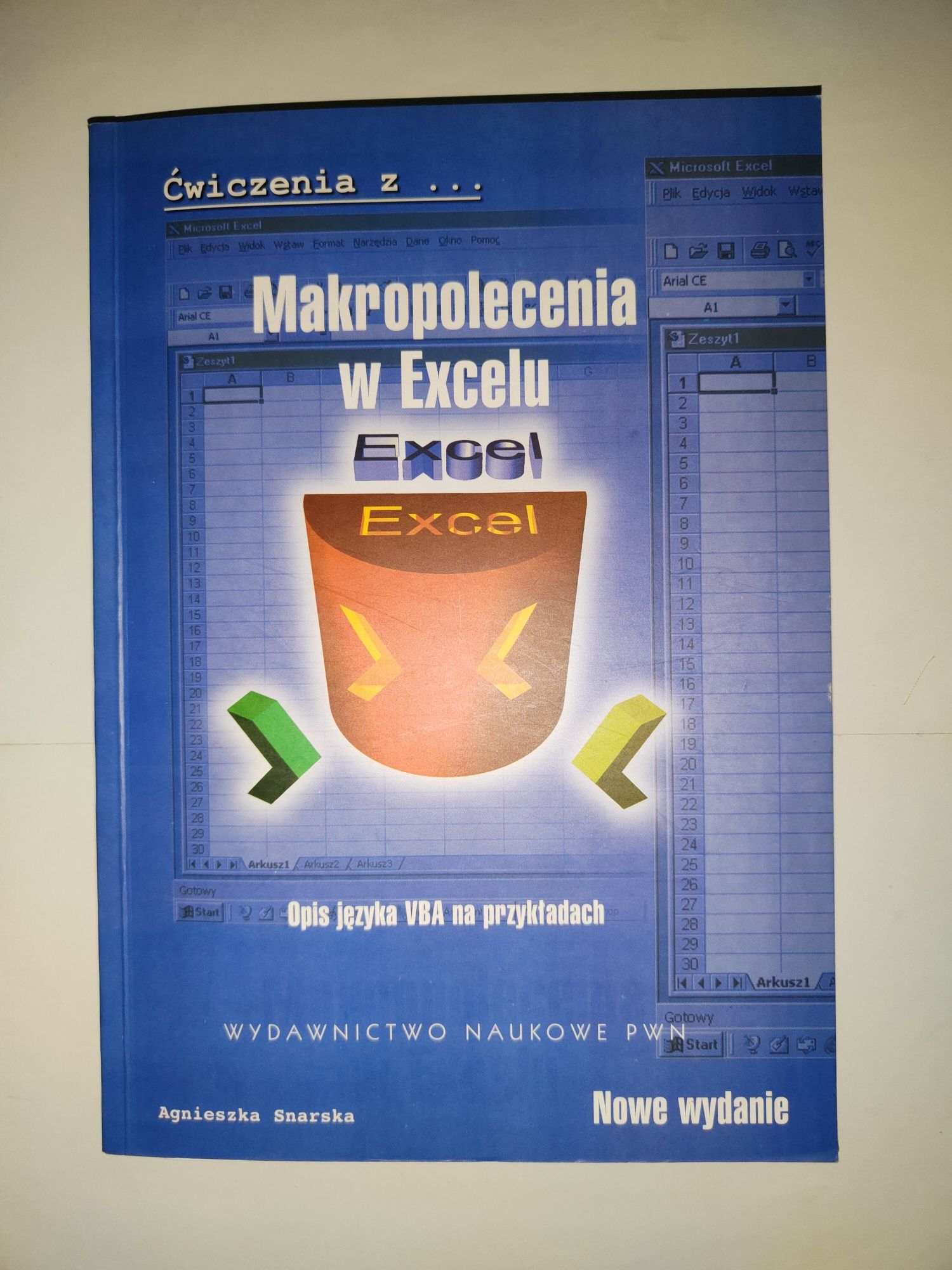 Makropolecenia w Excelu Opis języka VBA
Agnieszka Snarska