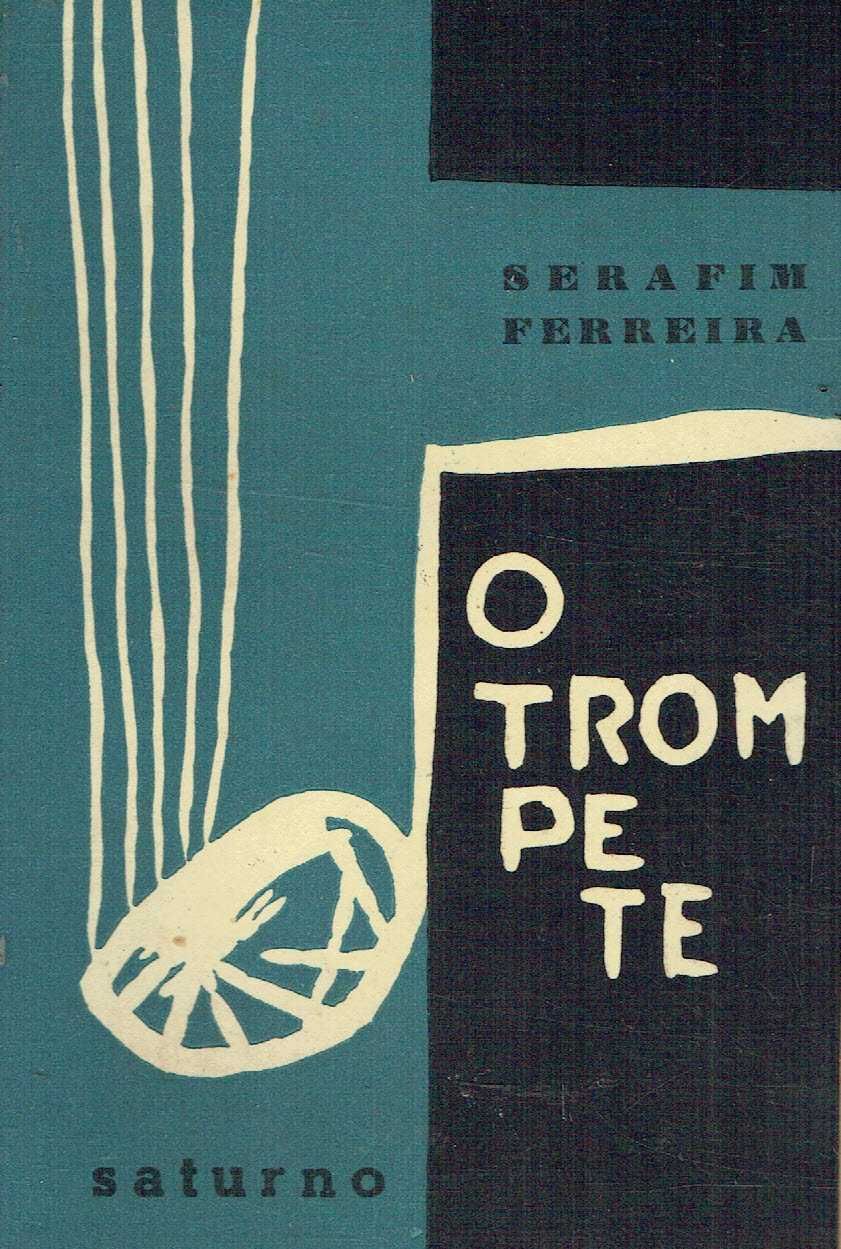 9699
	
O trompete : romance 
de Serafim Ferreira