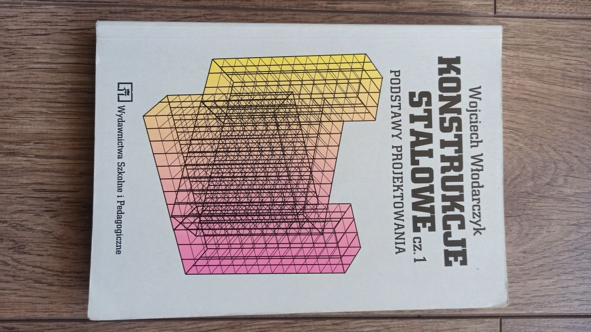 Konstrukcje stalowe cz.1. Podstawy projektowania. Wojciech Włodarczyk