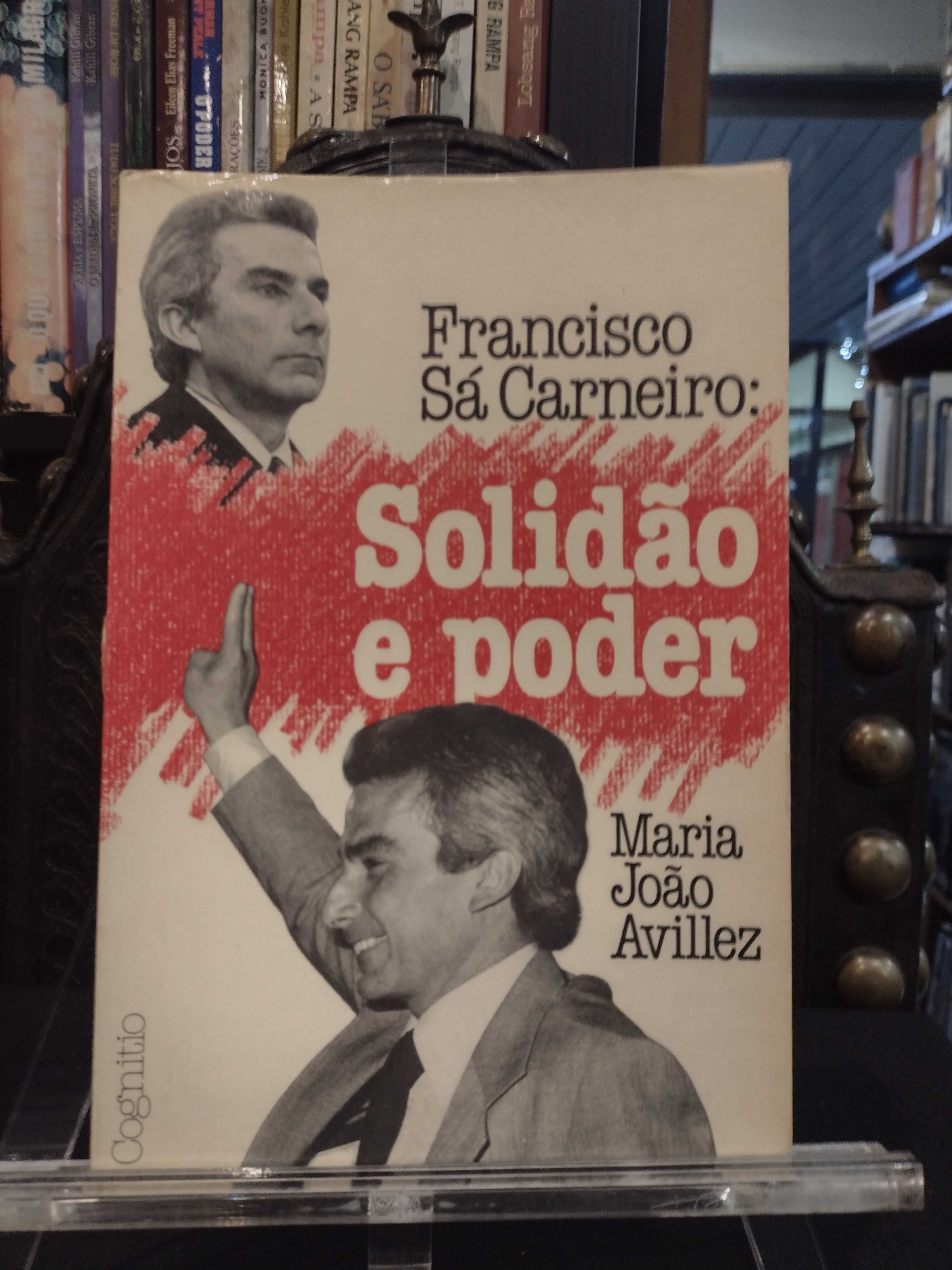 Solidão e Poder "Francisco Sá Carneiro" Maria João Avillez