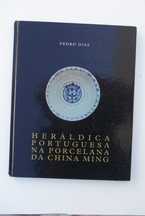 Heráldica Portuguesa na porcelana da China Ming de Pedro Dias. 2010