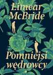 Pomniejsi wędrowcy Pauza Eimear McBride Rok wydania: 2022, oprawa: