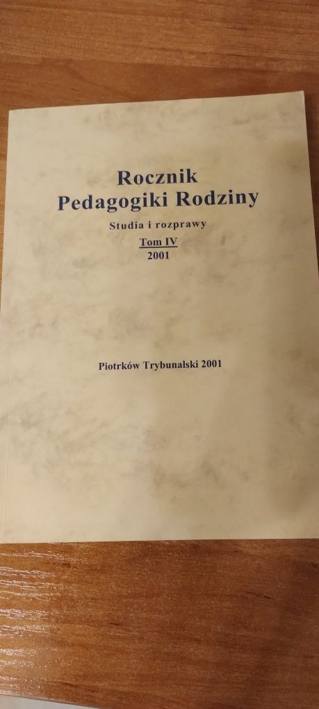 Rocznik Pedagogiki Rodziny Studia i rozprawy, tom IV, Piotrków Trybuna