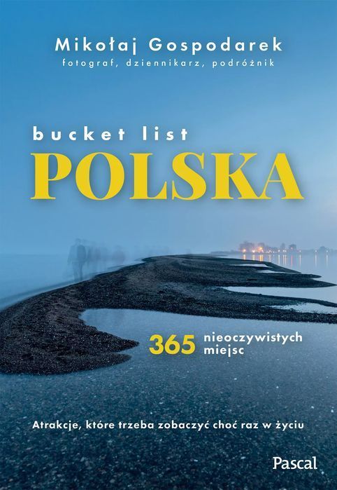 Bucket list Polska. 365 nieoczywistych miejsc. Pascal