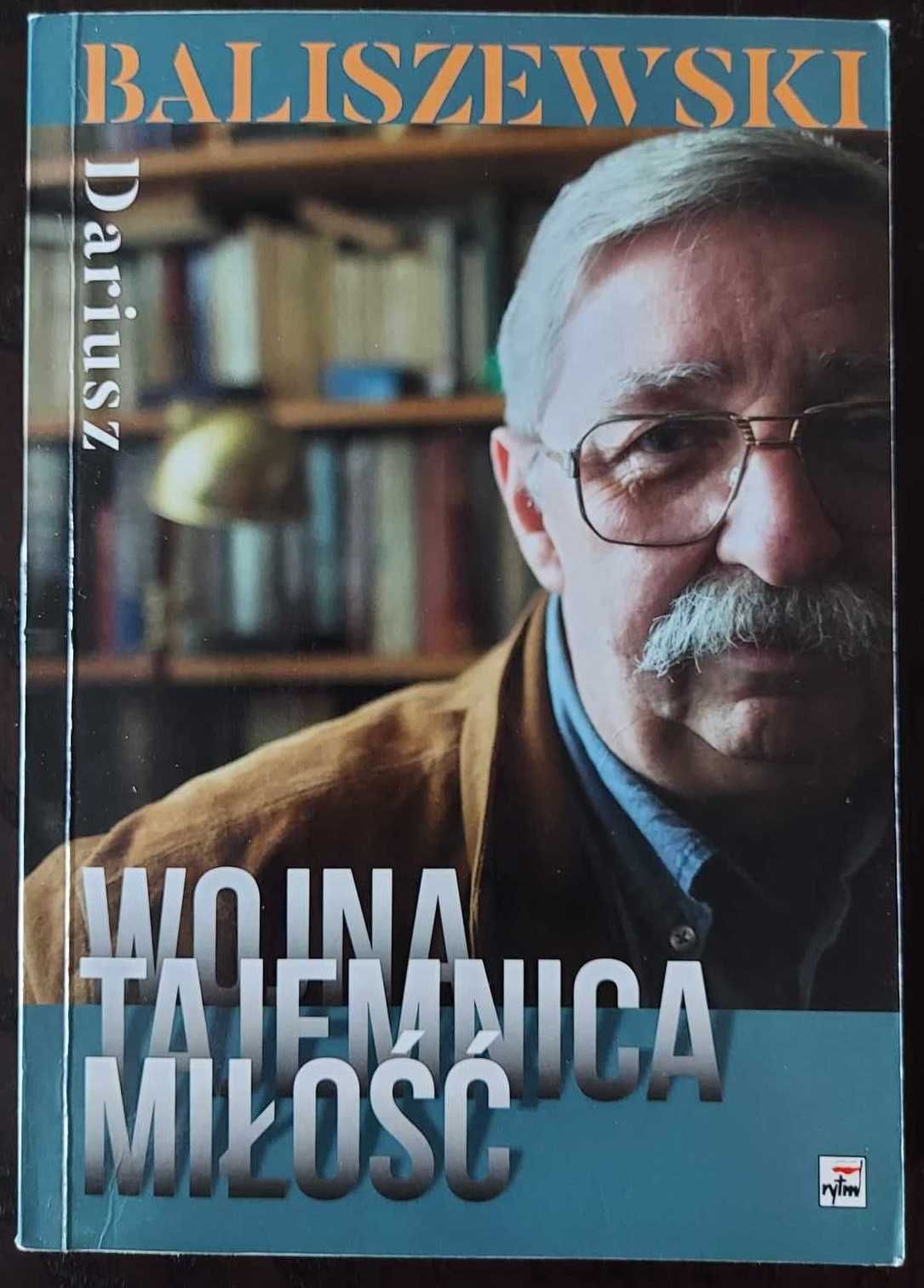 Wojna Tajemnica Miłość - Dariusz Baliszewski