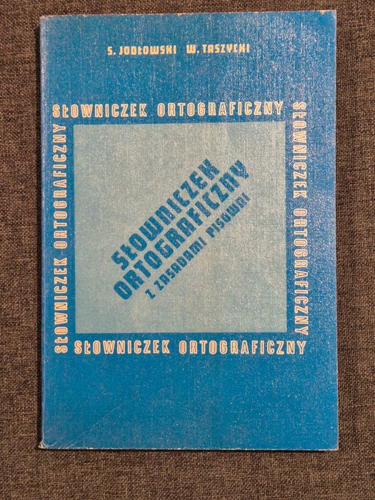 Słowniczek ortograficzny z zasadami pisowni. S. Jodłowski, W Taszycki.