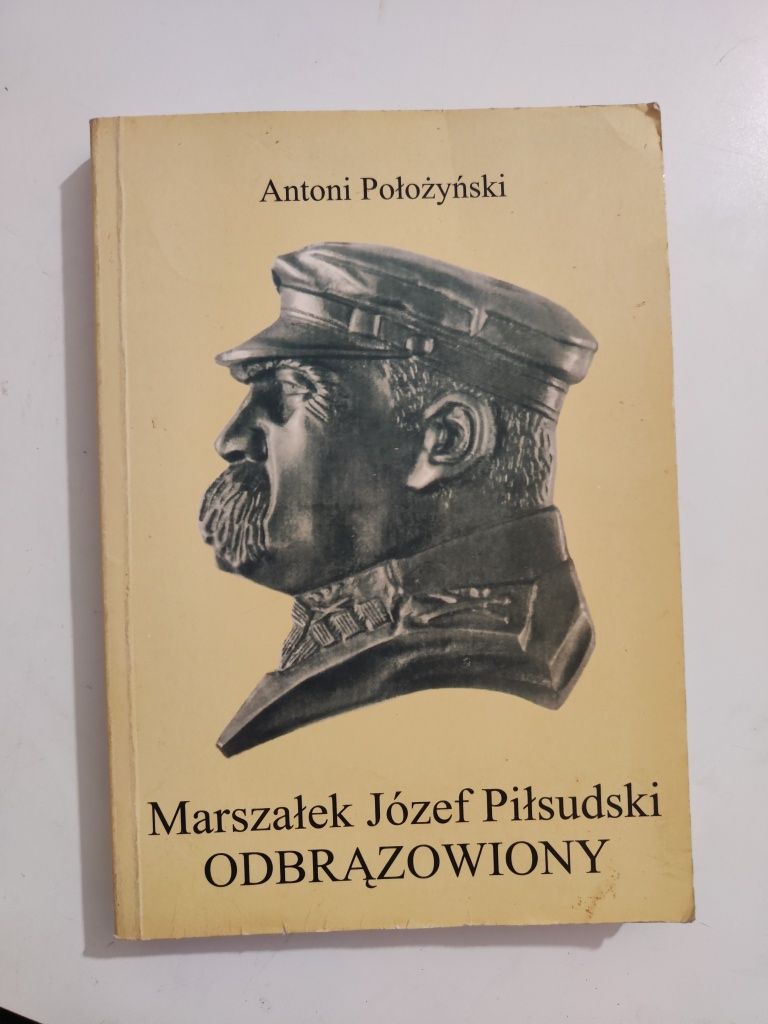 Marszałek Józef Piłsudski odbrązowiony - Antoni Położyński x