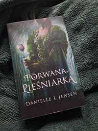 Porwana pieśniarka. Danielle L.Jensen