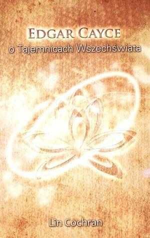 Lin Cochran Edgar Cayce o Tajemnicach Wszechświata