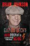 Brian Johnson Gaz do dechy. Autobiografia legendarnego frontmana AC/DC