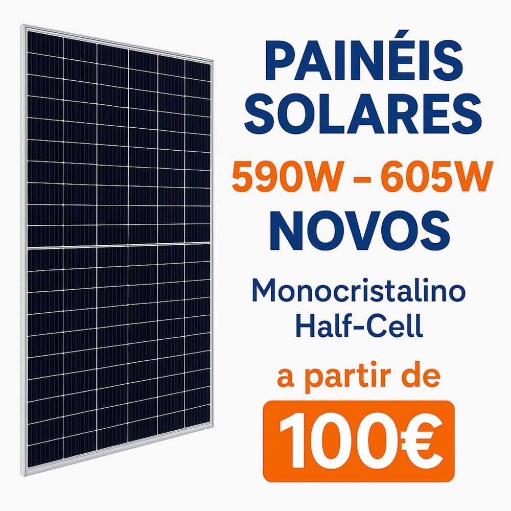 Painéis Solares 590W a 605W NOVOS | Alta potencia / Melhor espaço