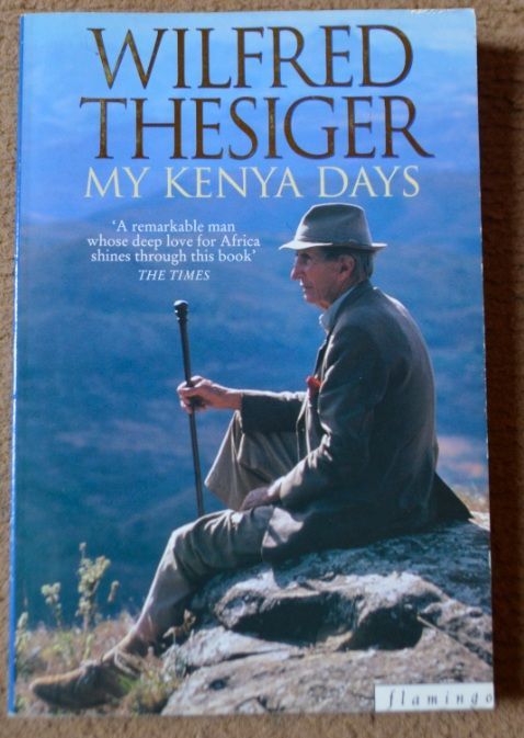 Wilfred Thesiger My Kenya Days