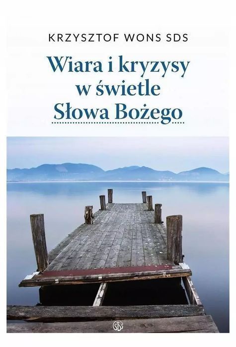 Wiara I Kryzysy W Świetle Słowa Bożego Krzysztof Wons Sds